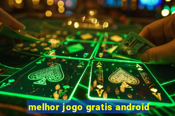 melhor jogo gratis android