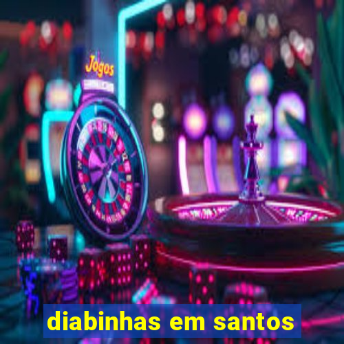 diabinhas em santos