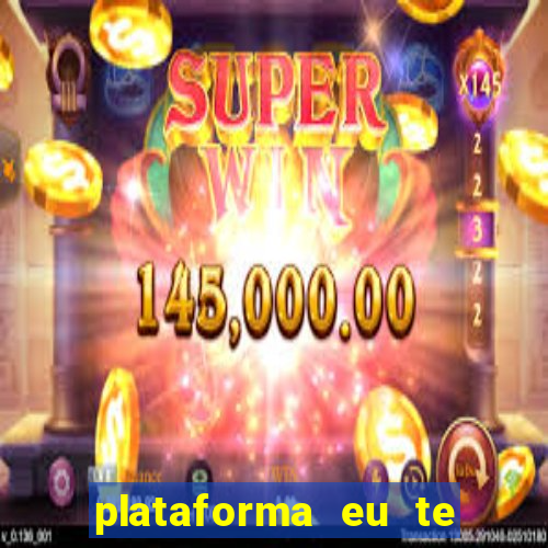 plataforma eu te amo pg