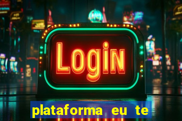 plataforma eu te amo pg