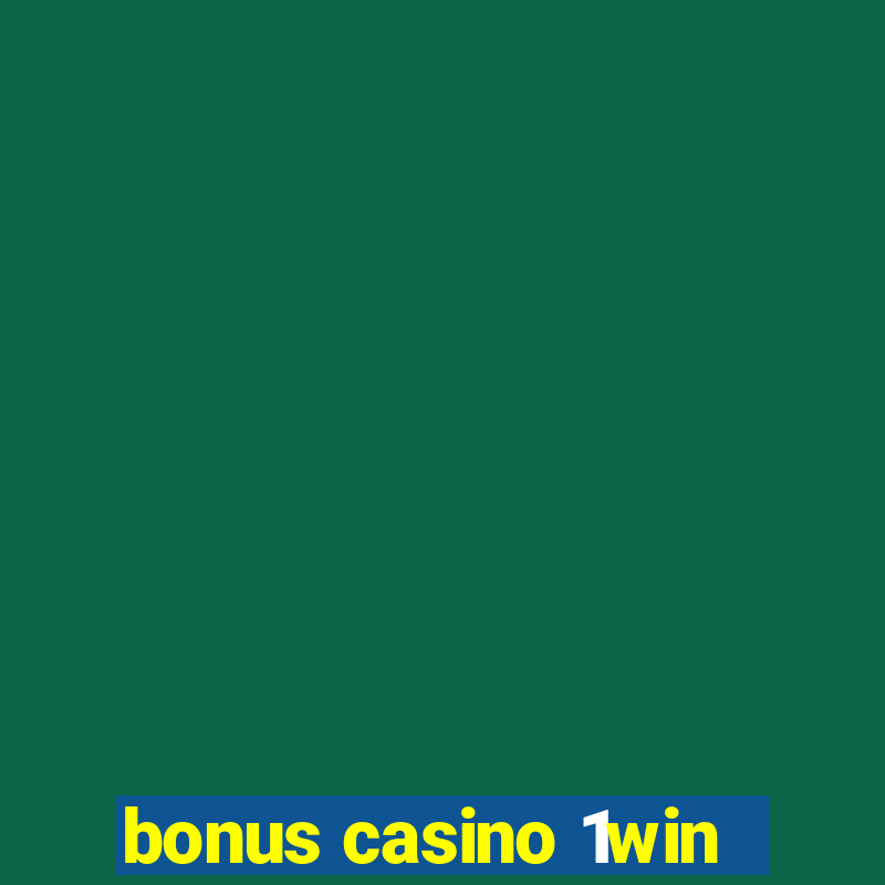 bonus casino 1win