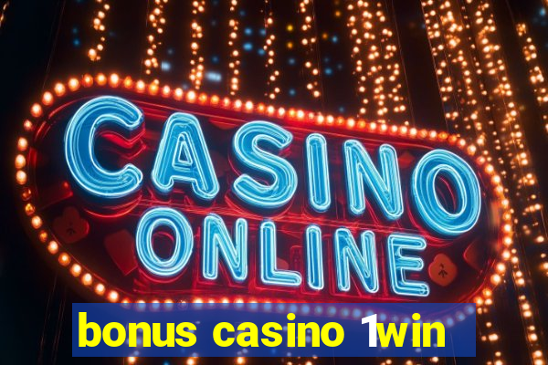 bonus casino 1win