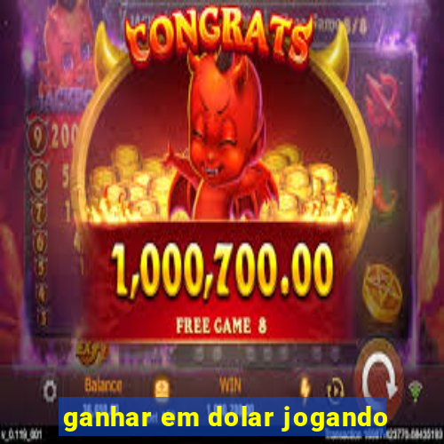 ganhar em dolar jogando