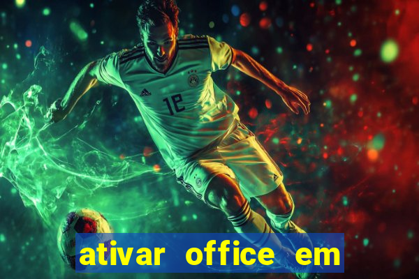 ativar office em 30 segundos