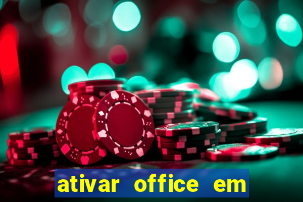 ativar office em 30 segundos