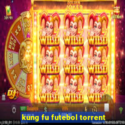 kung fu futebol torrent