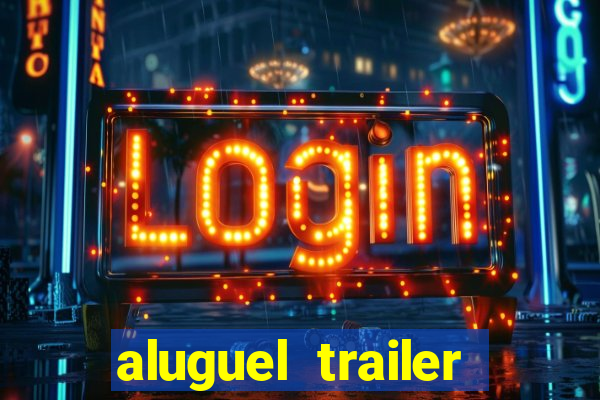 aluguel trailer porto alegre