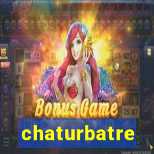 chaturbatre