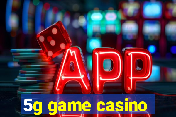 5g game casino