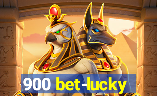 900 bet-lucky