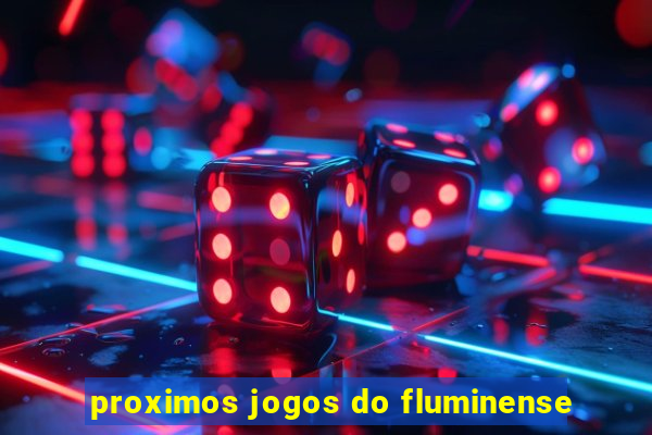 proximos jogos do fluminense