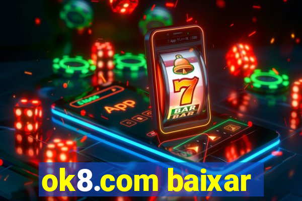 ok8.com baixar