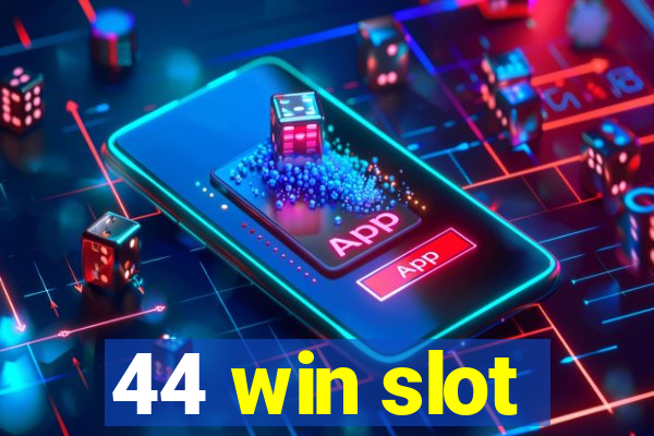 44 win slot