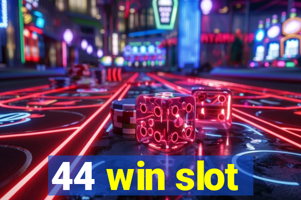 44 win slot