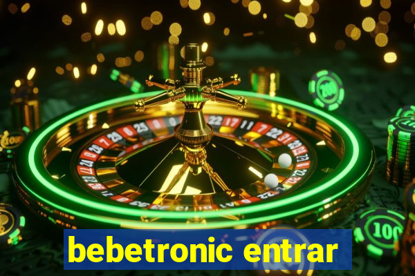 bebetronic entrar