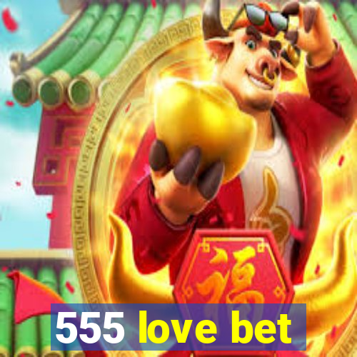 555 love bet