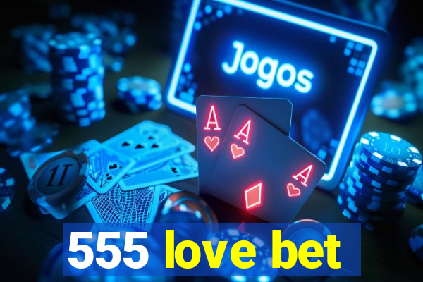 555 love bet