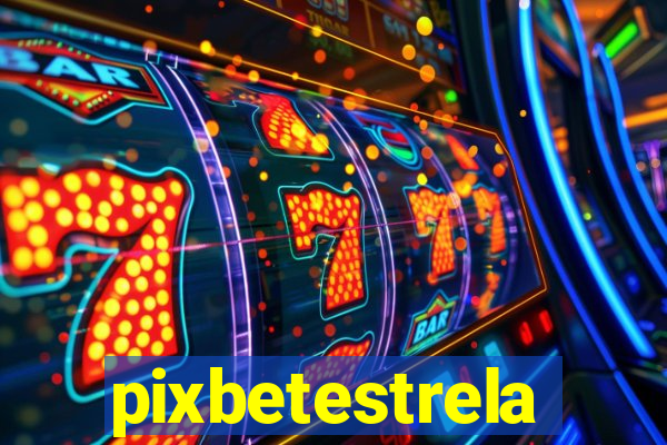 pixbetestrela