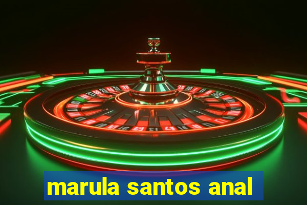 marula santos anal