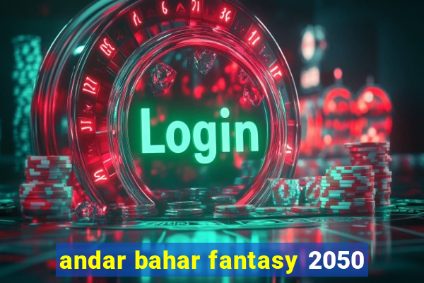 andar bahar fantasy 2050