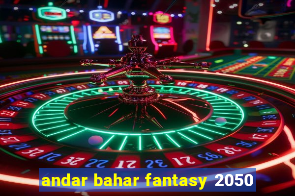 andar bahar fantasy 2050