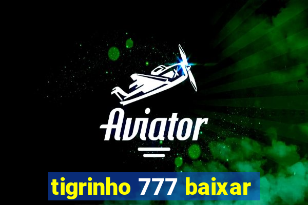 tigrinho 777 baixar