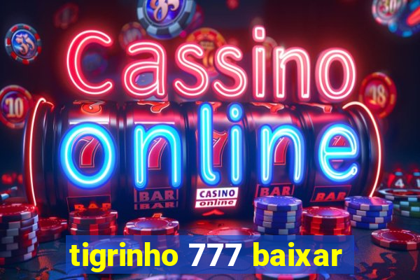 tigrinho 777 baixar