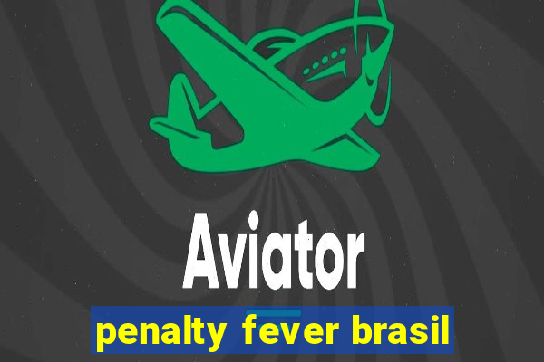 penalty fever brasil