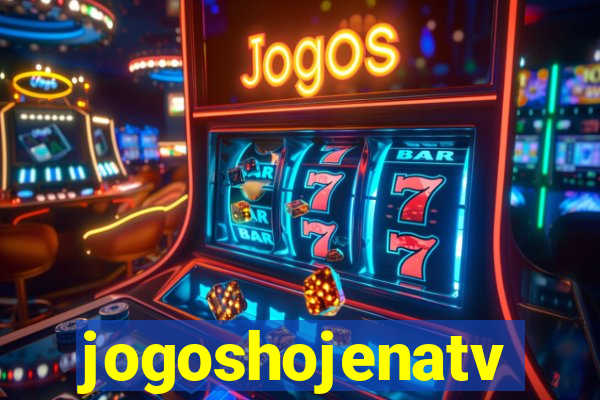 jogoshojenatv