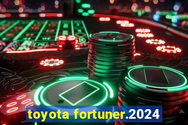 toyota fortuner.2024