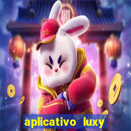 aplicativo luxy como funciona