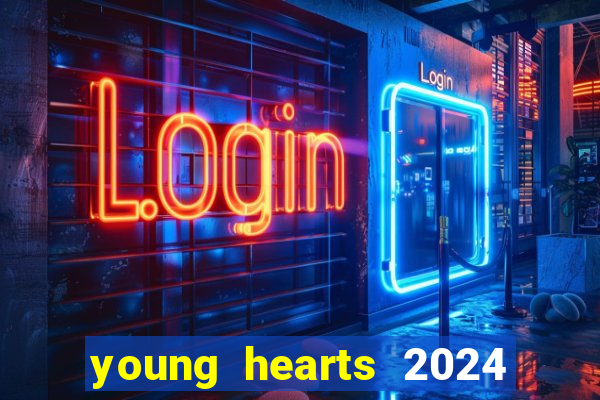 young hearts 2024 assistir online dublado