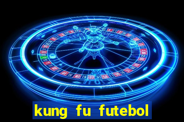 kung fu futebol clube download