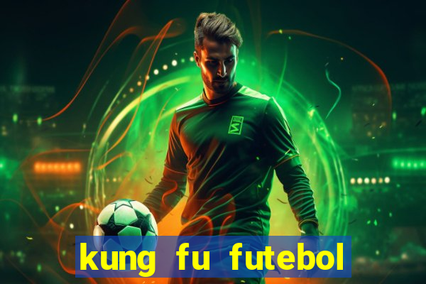 kung fu futebol clube download