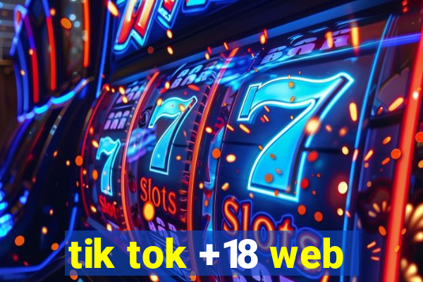 tik tok +18 web