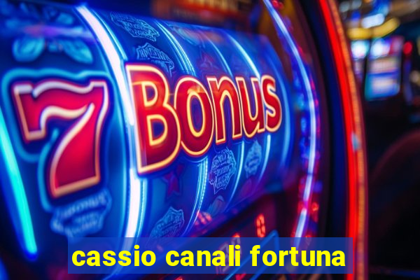 cassio canali fortuna