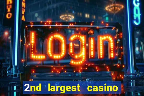 2nd largest casino in the world