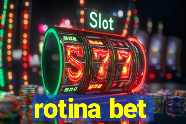 rotina bet