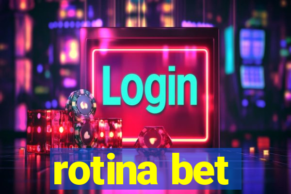 rotina bet