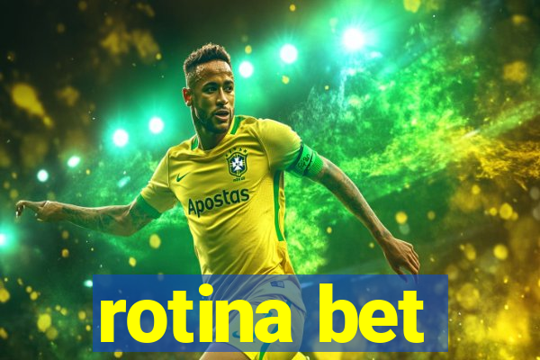 rotina bet