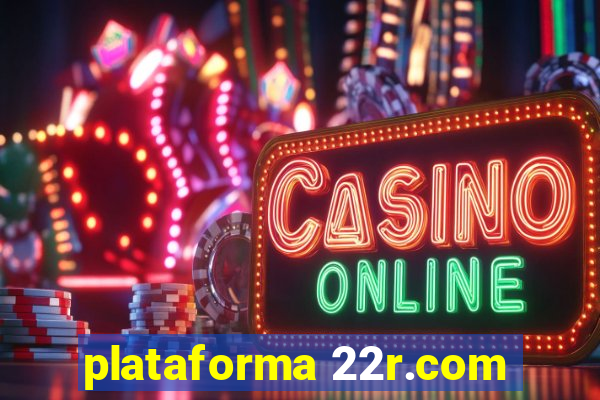 plataforma 22r.com