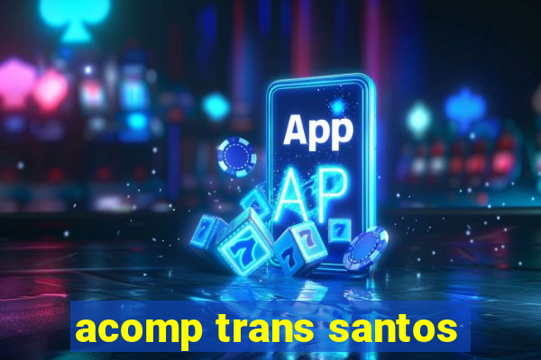 acomp trans santos