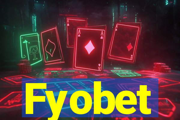 Fyobet