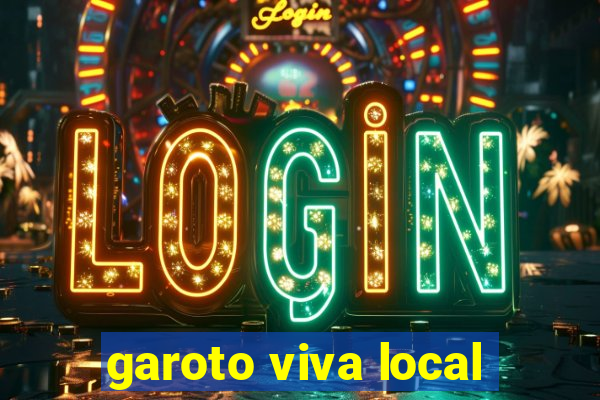 garoto viva local