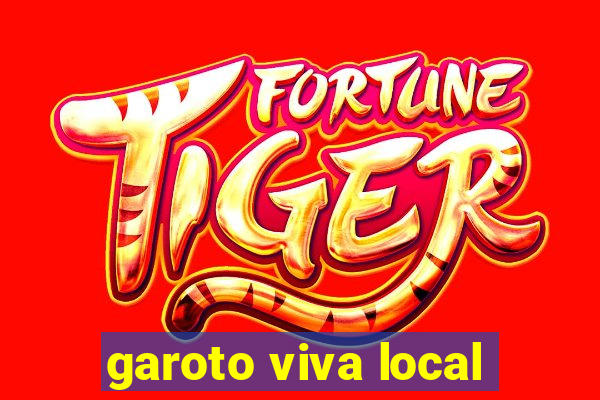 garoto viva local