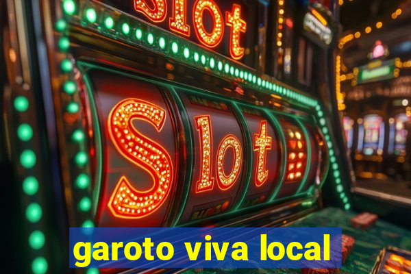 garoto viva local