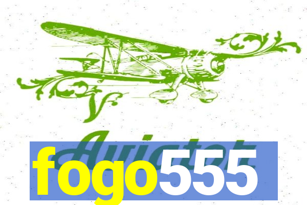 fogo555