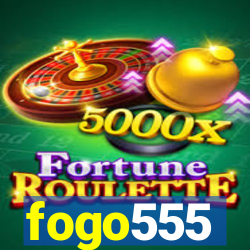 fogo555