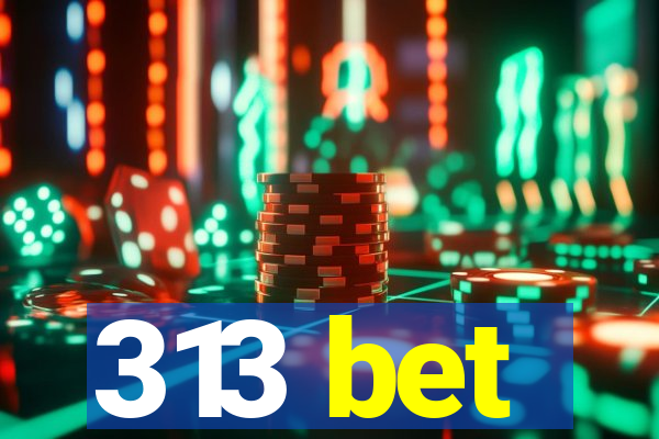 313 bet