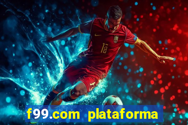 f99.com plataforma de jogos